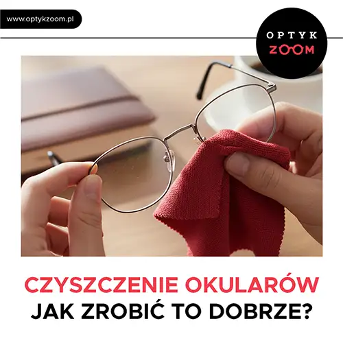 Czyszczenie okularów - jak zrobić to dobrze?